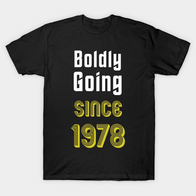 Boldly Going Since 1978 T-Shirt by SolarCross